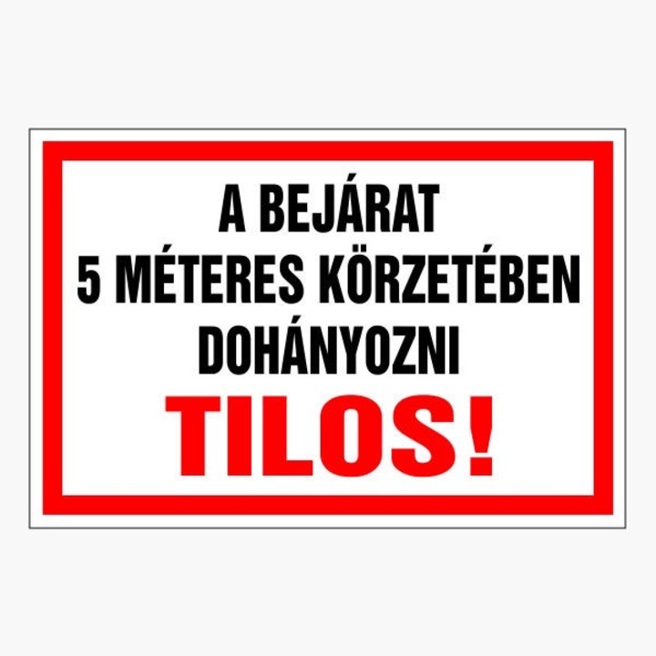 Információs tábla, A bejárat 5 méteres körzetében dohányozni tilos! 30x20cm, 3mm műanyaglemez (TIL-1674)