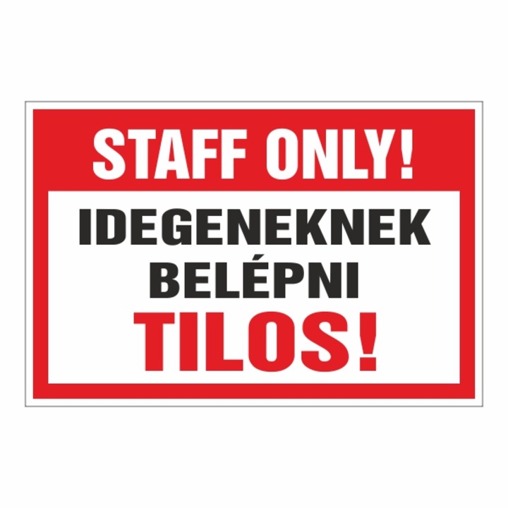 Információs tábla, STAFF ONLY! Idegeneknek belépni Tilos! 30x20cm, 3mm műanyaglemez (TIL-1863)