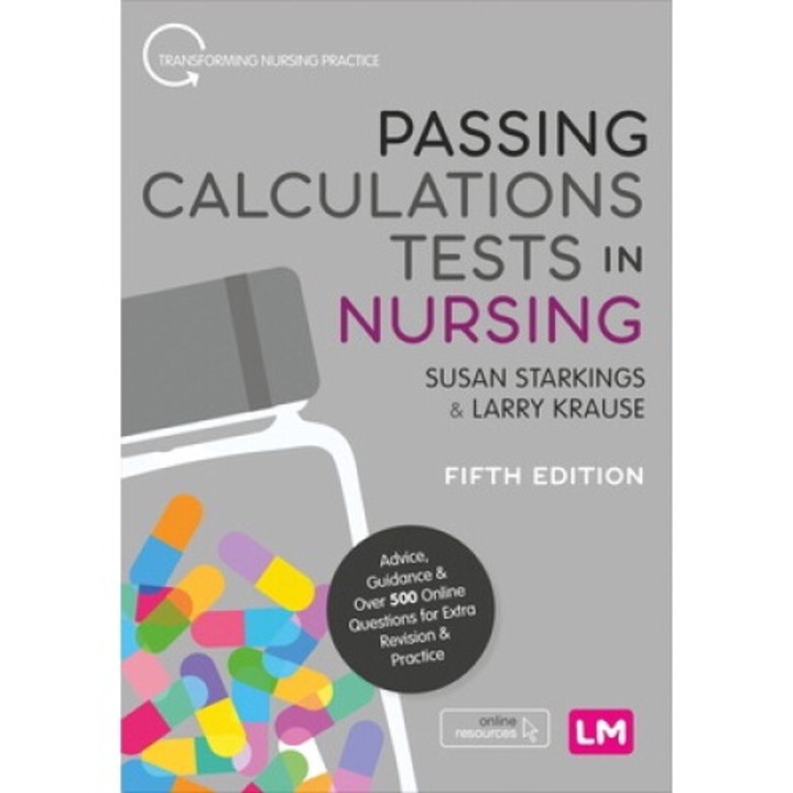 Passing Calculations Tests In Nursing: Advice, Guidance And Over 500 Online Questions For Extra Revision And Practice - Susan Starkings