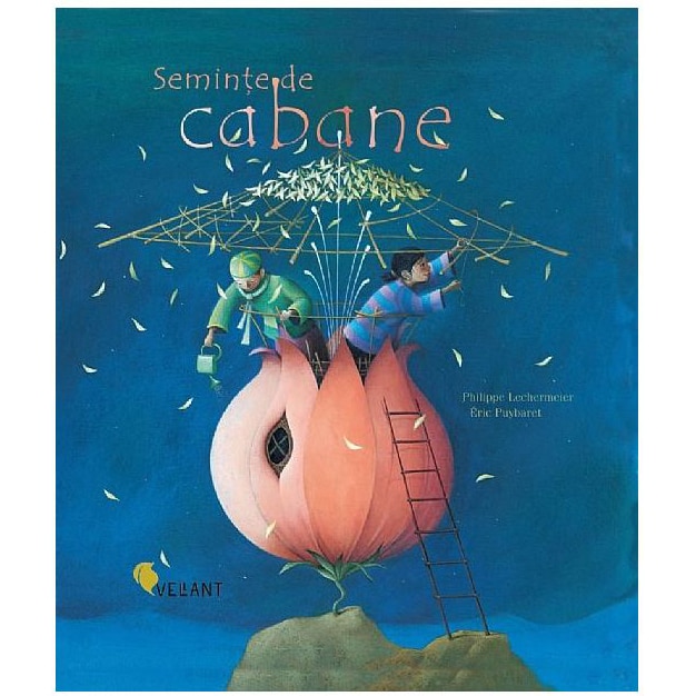 Seminte de Cabane - Philippe Lechermeier; Eric Puybaret