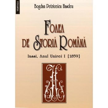 Foaia de istoria romana - Iasi 1859 - Bogdan Petriceicu Hasdeu Foaia de istoria romana - Iasi 1859 - Bogdan Petriceicu Hasdeu