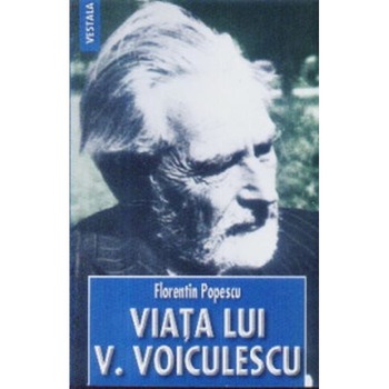 Viata lui V. Voiculescu - Florentin Popescu Viata lui V. Voiculescu - Florentin Popescu