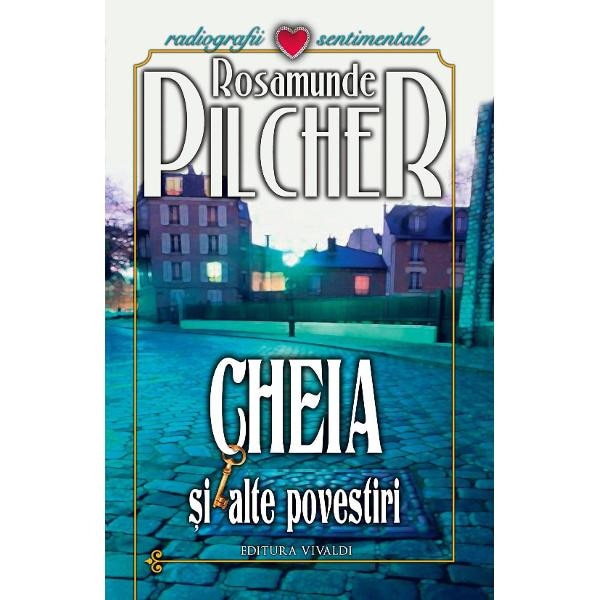 Cheia si alte povestiri - Rosamunde Pilcher