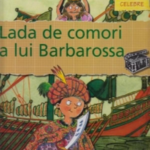 Lada de comori a lui Barbarosa - Gerry Bailey, Karen Foster