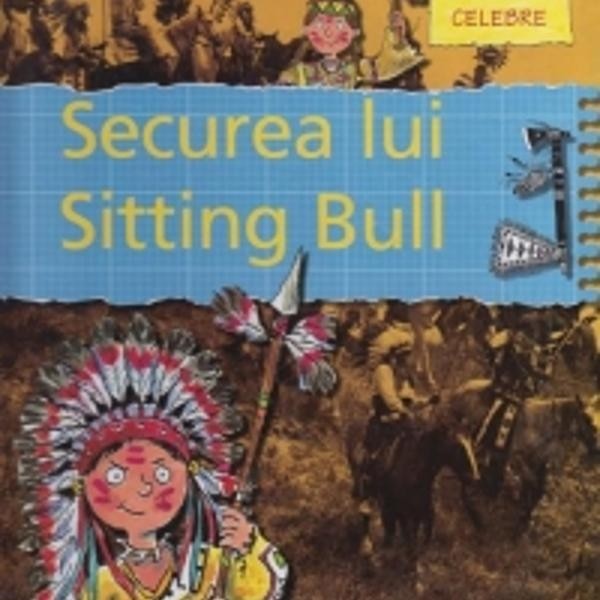Securea lui Sitting Bull - Gerry Bailey, Karen Foster