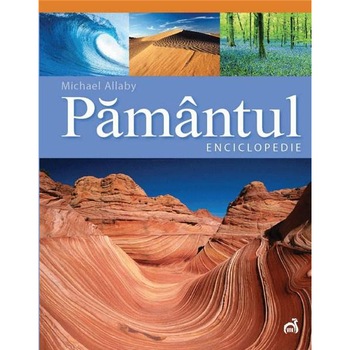 Pamantul- enciclopedie - Michael Allaby Pamantul- enciclopedie - Michael Allaby