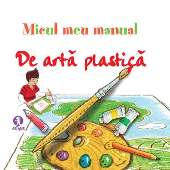 Micul meu manual de arta plastica Micul meu manual de arta plastica