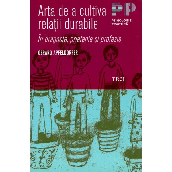 Arta de a cultiva relatii durabile - Gerard Apfeldorfer