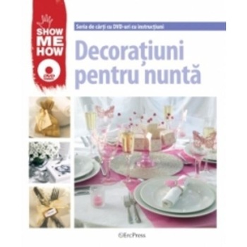 Decoratiuni pentru nunta + DVD Decoratiuni pentru nunta + DVD