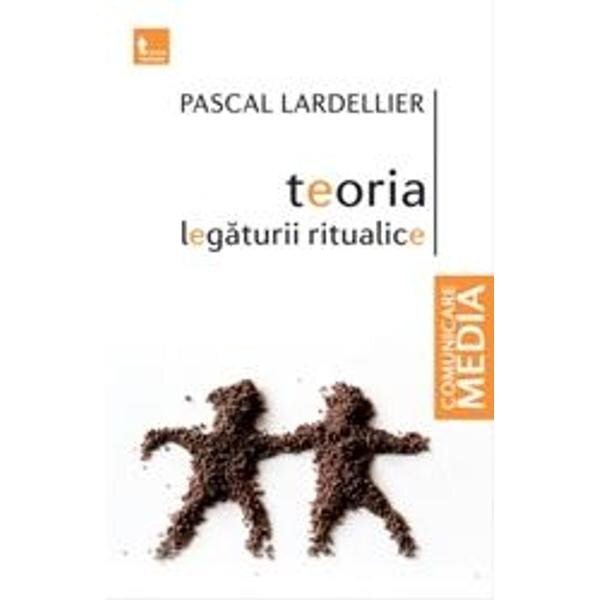 Teoria legaturii ritualice - Pascal Lardellier