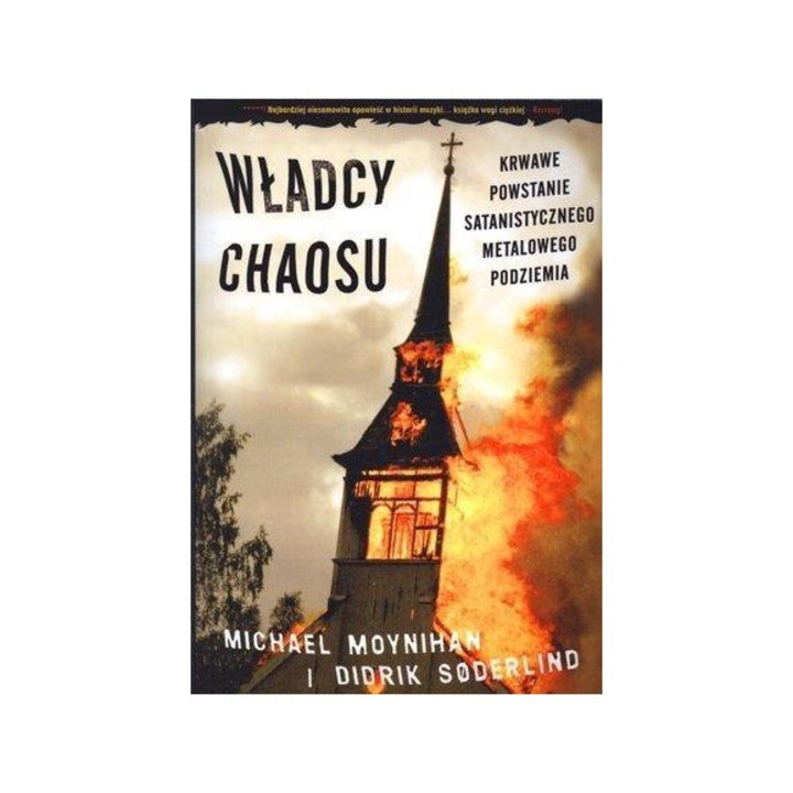 Wladcy chaosu. Krwawe powstanie satanistycznego, Michael Moynihan, Didrik Soderlind, 2011