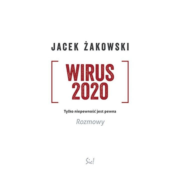 Wirus 2020. Tylko niepewnosc jest pewna. Rozmowy, Jacek Zakowski, 2020
