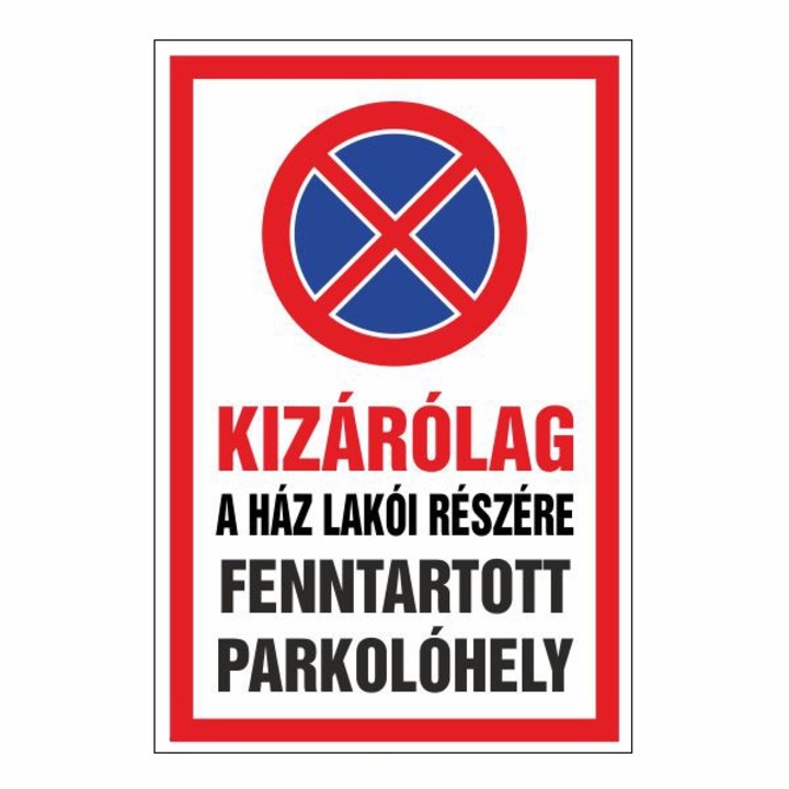 Információs tábla, Kizárólag a ház lakói részére fenntartott parkolóhely! 20x30cm, 3mm műanyaglemez (TIL-2445)