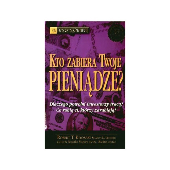 Kto zabiera Twoje pieniądze? Sharon Lechter Robert T. Kiyosaki