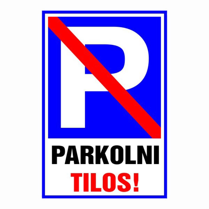 Információs tábla, Parkolni Tilos! 30x20cm, 3mm műanyaglemez (TIL-1685)