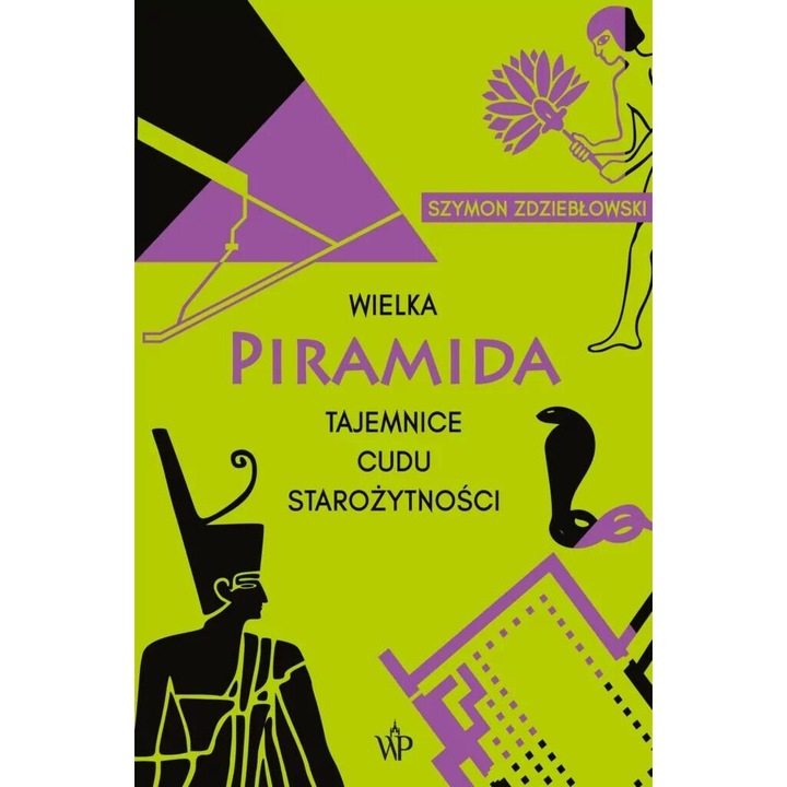 Wielka piramida, Szymon Zdzieblowski, 2023, brosata, 288 pagini, 205x145mm