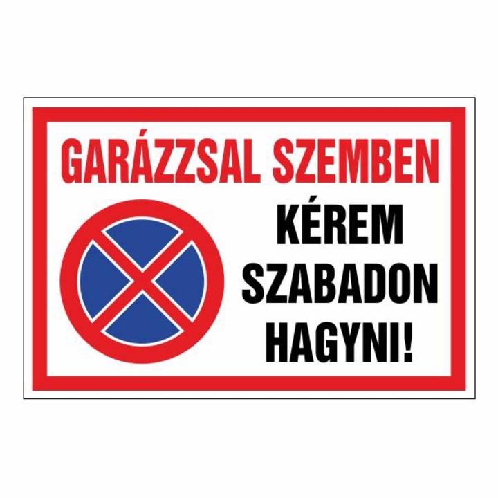 Információs tábla, Garázzsal szemben kérem szabadon hagyni! 30x20cm, 3mm műanyaglemez (TIL-2437)