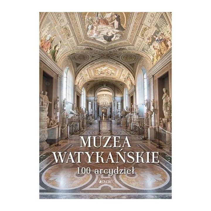Muzea Watykanskie. 100 arcydziel, Jedność, 2020, hardcover, 24x34cm, 488 pagini