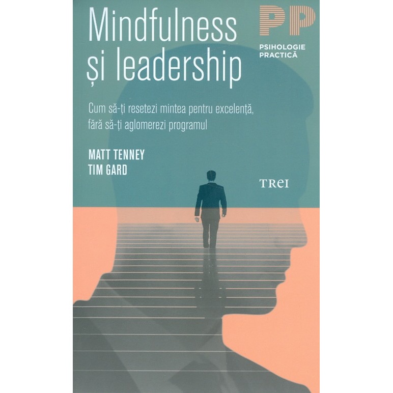 Mindfulness si leadership - Matt Tenney, Tim Gard