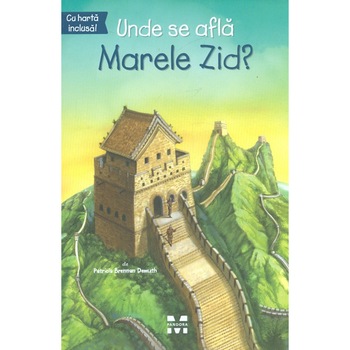 Unde se afla Marele Zid? - Patricia Brennan Demuth Unde se afla Marele Zid? - Patricia Brennan Demuth