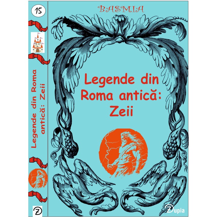 Legende din Roma antica : zeii - 216 p - 200x130 - cu ilustratii