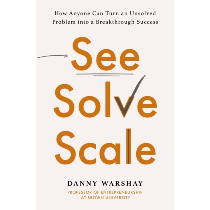 See, Solve, Scale - Professor Danny Warshay