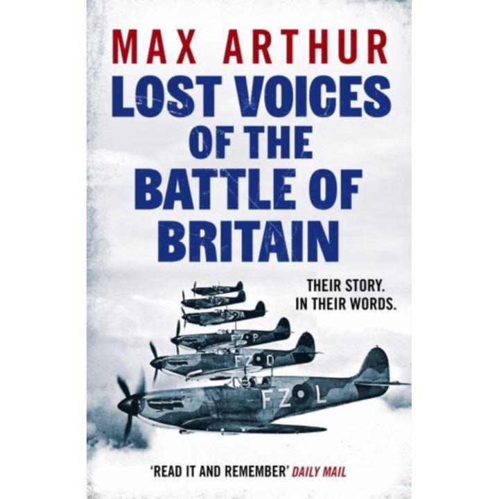 Lost Voices Of The Battle Of Britain - Max Arthur