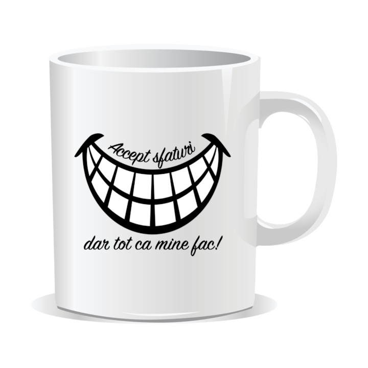 Cana personalizata cu mesaje amuzante, Accept sfaturi dar tot ca mine fac, 330ml, interior alb
