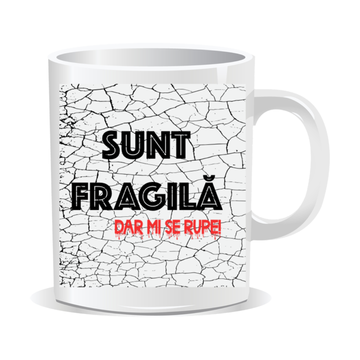 Cana personalizata cu mesaj amuzant, Sunt fragila dar mi se rupe, 330ml, interior alb