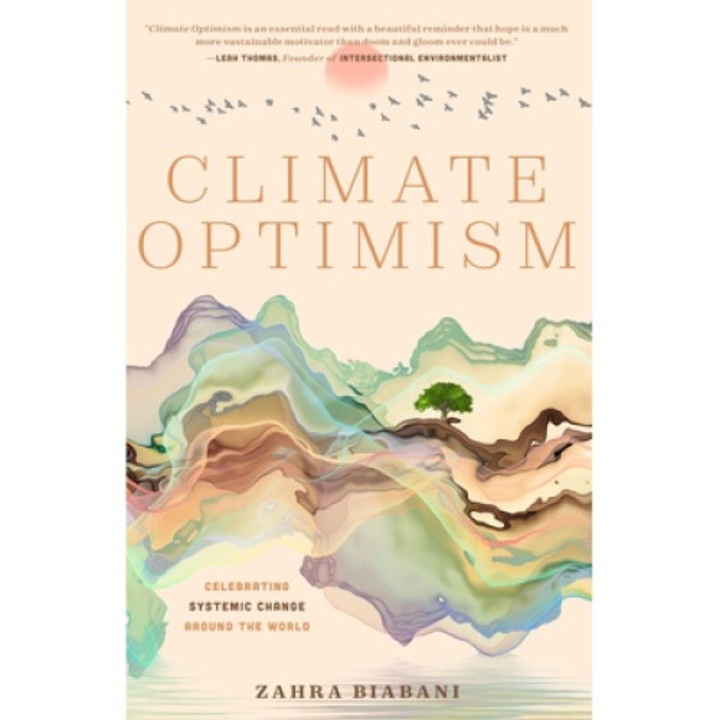 Climate Optimism: Celebrating Systemic Change Around The World - Zahra Biabani