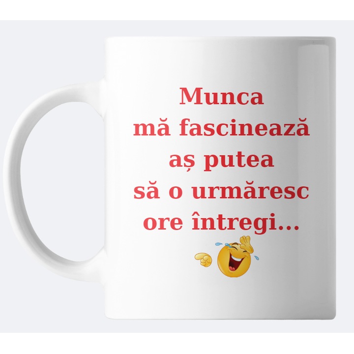 Cana Personalizata, Ma fascineaza munca, Haios, Ceramica, Alb, 330 ml