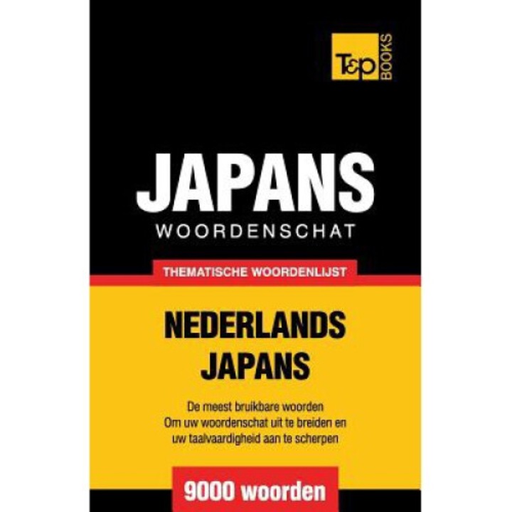 Thematische Woordenschat Nederlands-japans - 9000 Woorden - Andrey Taranov