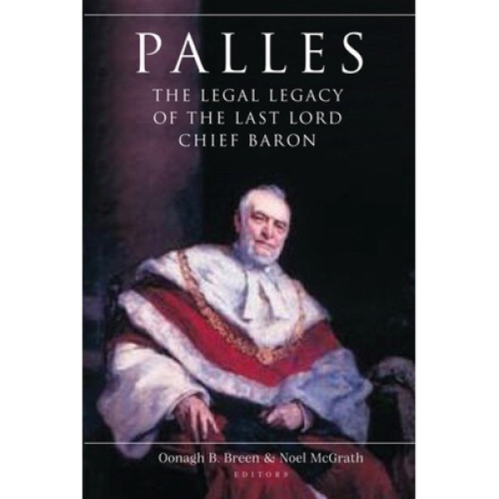 Palles: The Legal Legacy Of The Last Lord Chief Baron - Oonagh B. Breen