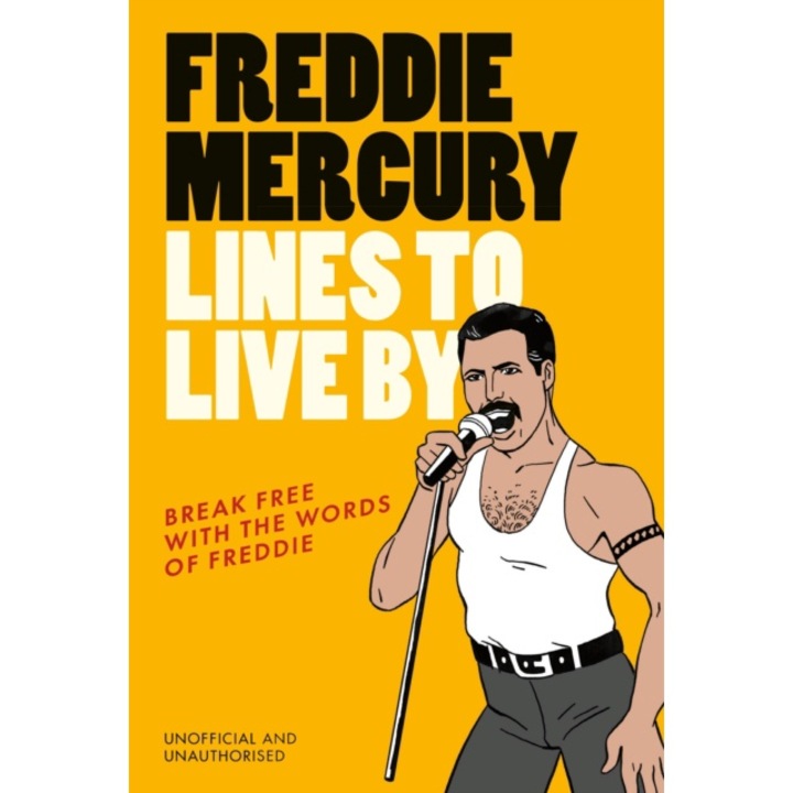 Freddie Mercury Lines To Live By -