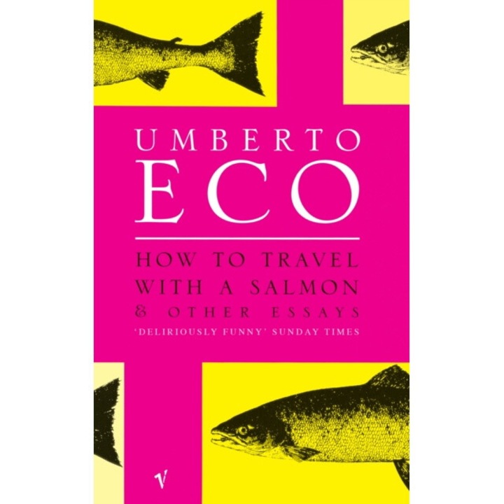 How To Travel With A Salmon - Umberto Eco