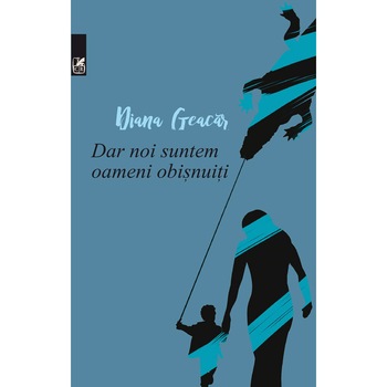 Dar noi suntem oameni obisnuiti - Diana Geacar Dar noi suntem oameni obisnuiti - Diana Geacar