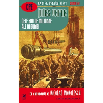 Cele 500 de Milioane ale Begumei (Cartea Romaneasca) - Jules Verne Cele 500 de Milioane ale Begumei (Cartea Romaneasca) - Jules Verne