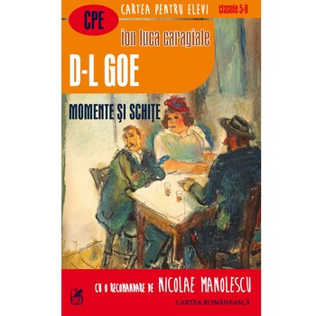 D-L Goe. Momente si schite (Cartea Romaneasca) - Ion Luca Caragiale D-L Goe. Momente si schite (Cartea Romaneasca) - Ion Luca Caragiale