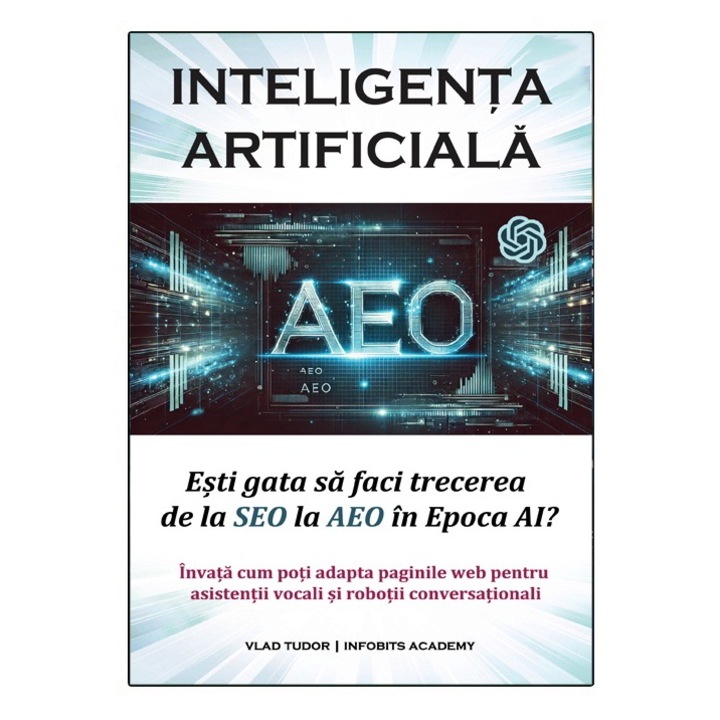 Inteligenta Artificiala, De la SEO la AEO in Epoca AI (ebook, pdf, optimizare web), Autor Vlad TUDOR