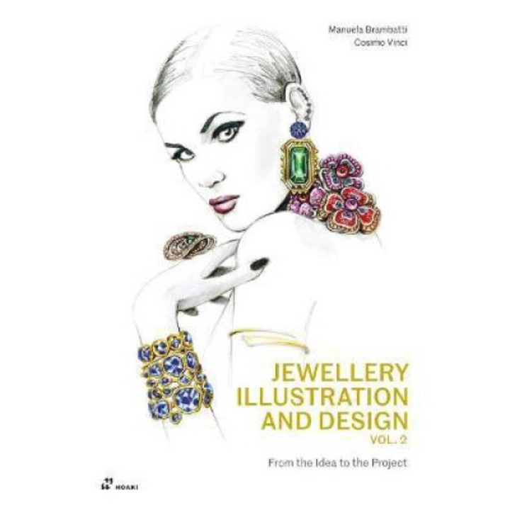 Jewellery Illustration And Design, Vol.2: From The Idea To The Project - Manuela Brambatti
