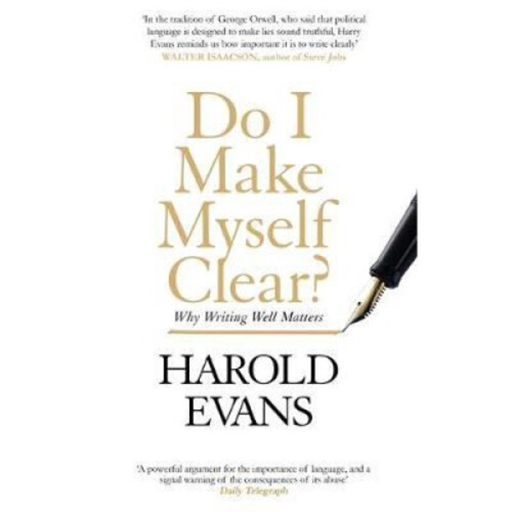 Do I Make Myself Clear? - Harold Evans