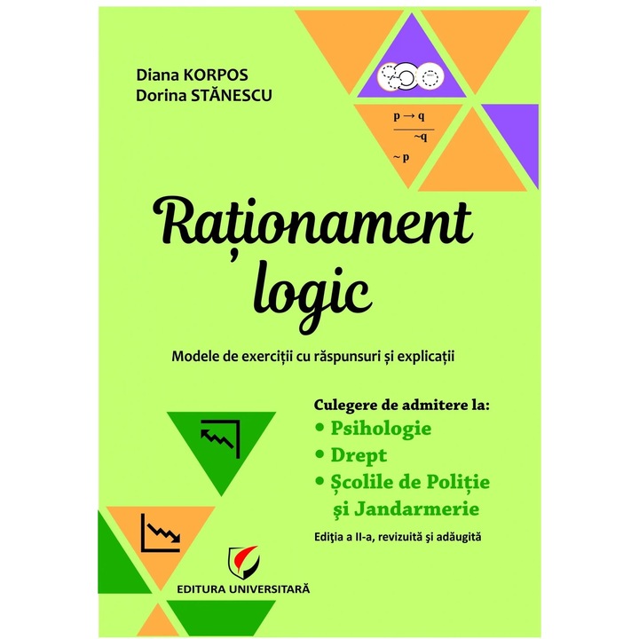Rationament logic. Modele de exercitii cu raspunsuri si explicatii. Culegere de admitere la Psihologie, editia a II-a, revizuita si adaugita - Diana Korpos, Dorina Stanescu