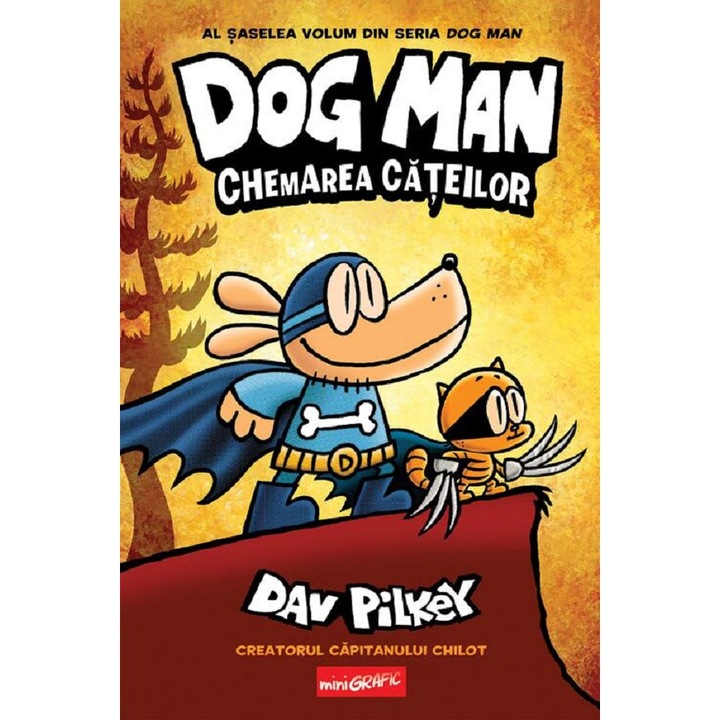 Chemarea Cateilor. Seria Dog Man Vol.6 - Dav Pilkey