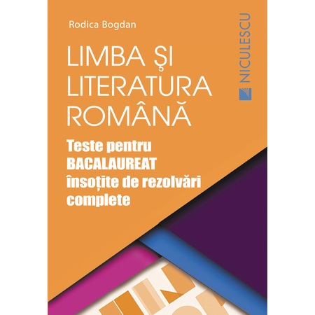 Limba Si Literatura Romana Teste Pentru Bacalaureat Insotite De Rezolvari Complete Ediţia A Doua Revizuită Si Adăugită Rodica Bogdan Emag Ro