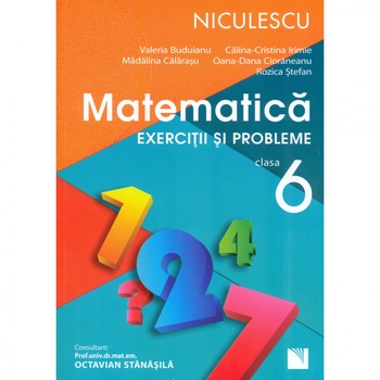 Matematica. Exercitii si probleme pentru clasa a VI-a - V. Buduianu, C.-C. Irimie, M. Calarasu, O.-D. Cioraneanu, R. Stefan, Matematica. Exercitii si probleme pentru clasa a VI-a - V. Buduianu, C.-C. Irimie, M. Calarasu, O.-D. Cioraneanu, R. Stefan,