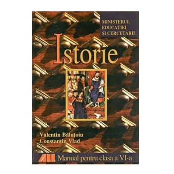 Istorie. Manual clasa a VI-a - Valentin Balutoiu, Constantin Vlad Istorie. Manual clasa a VI-a - Valentin Balutoiu, Constantin Vlad