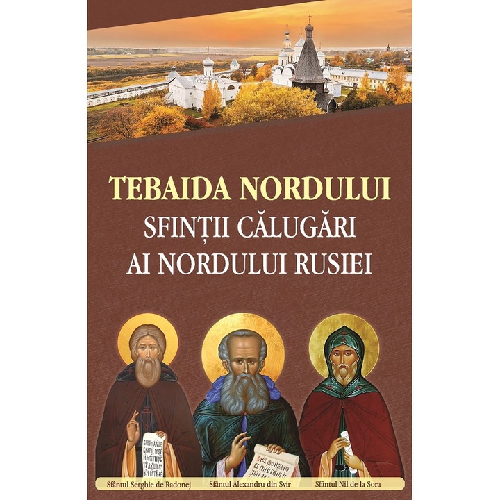 Tebaida Nordului. Sfintii Calugari Ai Nordului Rusiei
