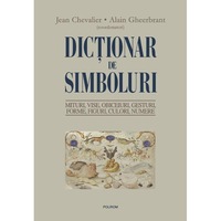 Dictionar de simboluri. Mituri, vise - Jean Chevalier, Alain Gheerbrant