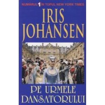 Pe Urmele Dansatorului - Iris Johansen Pe Urmele Dansatorului - Iris Johansen