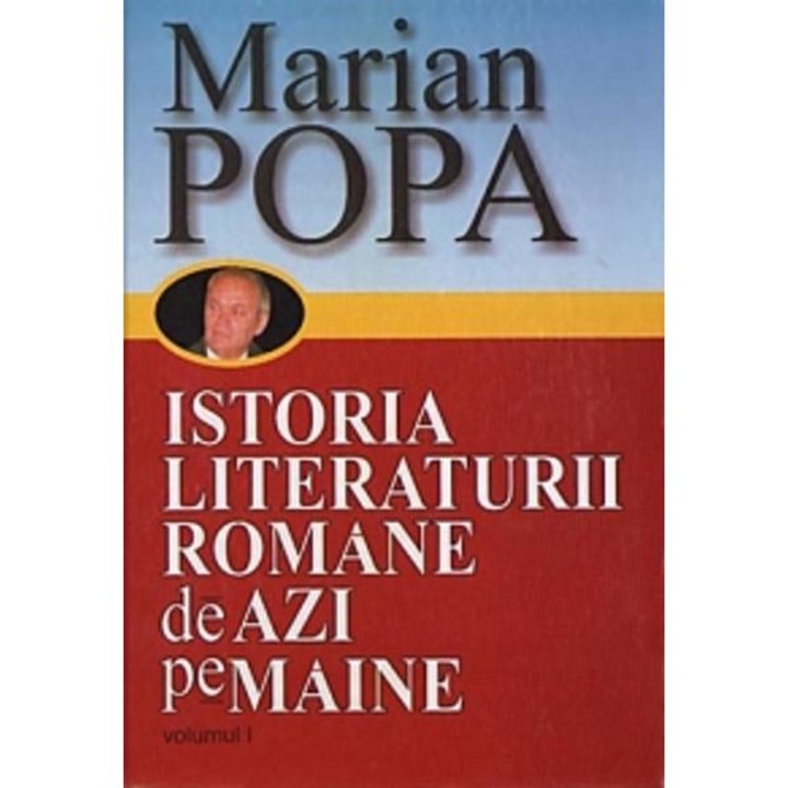 Istoria literaturii Romane de azi pe maine vol 1+2 - Marian Popa